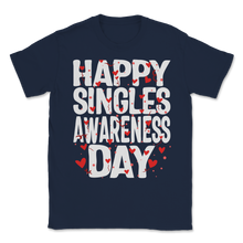 Load image into Gallery viewer, Happy Singles Awareness Day Hearts Celebration Anti Unisex T-Shirt