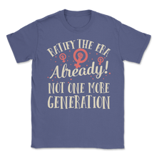 Load image into Gallery viewer, Ratify Era Already Not One More Generation March Unisex T-Shirt