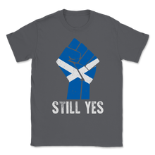 Load image into Gallery viewer, Still Yes Scotland IndyRef2 Aye Scottish Flag Unisex T-Shirt