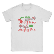 Load image into Gallery viewer, Dear Santa They Are Naughty Ones Christmas Team Unisex T-Shirt