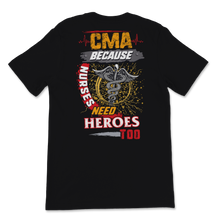 Load image into Gallery viewer, CMA Because Nurses Need Heroes Too Nurse Week Women Unisex T-Shirt