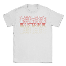 Load image into Gallery viewer, Resisterhood Women March Feminism Feminist Activism Unisex T-Shirt