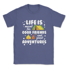Load image into Gallery viewer, Life Meant Good Friends Great Adventures Family Best Unisex T-Shirt