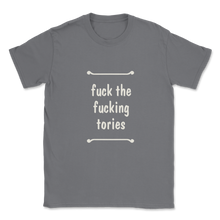 Load image into Gallery viewer, Fuck The Fucking Tories Boris Election Funny Anti Tory Unisex T-Shirt