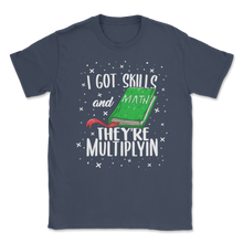 Load image into Gallery viewer, I Got Skills They're Multiplyin Multiplying Math Unisex T-Shirt
