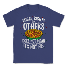 Load image into Gallery viewer, Equal Rights For Others Not Fewer For You Pie Black Unisex T-Shirt