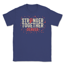 Load image into Gallery viewer, Stronger Together Denver Colorado Women Rights March Unisex T-Shirt