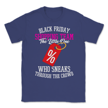 Load image into Gallery viewer, Black Friday Shopping Team The Little One Who Sneaks Unisex T-Shirt