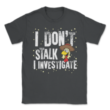 Load image into Gallery viewer, Farmer Chicken Don't Stalk Investigate Investigator Unisex T-Shirt