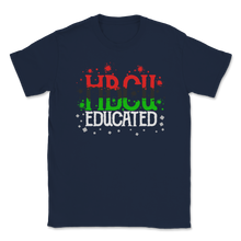 Load image into Gallery viewer, HBCU Educated Black Graduate Pride Grad Student Unisex T-Shirt