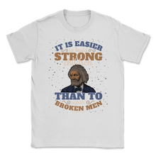Load image into Gallery viewer, Frederick Douglass Quote It Is Easier To Build Strong Unisex T-Shirt