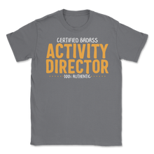 Load image into Gallery viewer, Certified Badass Activity Director 100% Authentic Unisex T-Shirt