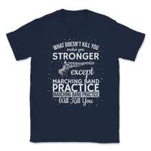 Load image into Gallery viewer, Marching Band Meme What Doesn't Kill You Makes Unisex T-Shirt