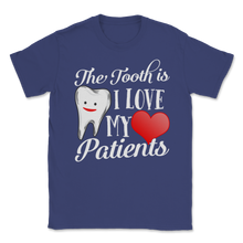 Load image into Gallery viewer, Tooth Truth is I Love My Patients Dentist Valentines Unisex T-Shirt