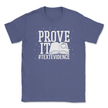 Load image into Gallery viewer, Prove It Text Evidence English Language Arts ELA Unisex T-Shirt