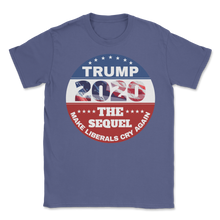Load image into Gallery viewer, Trump Button 2020 Make Liberals Cry Again Sequel Unisex T-Shirt