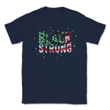 Load image into Gallery viewer, Black Strong History Slavery Freedom Equality Quote Unisex T-Shirt