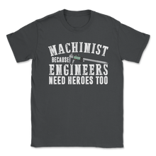 Load image into Gallery viewer, Funny Machinist Logo Because Engineers Need Heroes Too Unisex T-Shirt