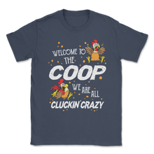 Load image into Gallery viewer, Welcome To Coop We Are All Cluckin' Crazy Farmer Pun Unisex T-Shirt