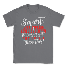 Load image into Gallery viewer, Smart Good Looking & Civil Engineer It Doesn't Get Any Unisex T-Shirt