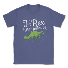 Load image into Gallery viewer, T Rex Hates Pushups Funny Gym Workout Dinosaur Geek Unisex T-Shirt