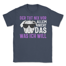 Load image into Gallery viewer, Der Hund Tut Nix Vor Was Ich Will Englische Bulldogge Unisex T-Shirt