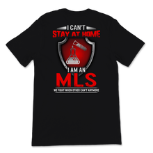 Load image into Gallery viewer, MLS Can't Stay At Home Medical Laboratory Scientist Unisex T-Shirt