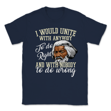 Load image into Gallery viewer, Frederick Douglass Quote Unite Do Right Nobody Do Unisex T-Shirt