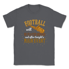 Load image into Gallery viewer, Saxophone Football Played Before After Main Event Unisex T-Shirt