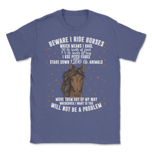 Load image into Gallery viewer, Horse Beware I Ride Horses Equestrian Equine Pony Unisex T-Shirt
