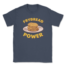 Load image into Gallery viewer, Frybread Power Native American Indian Taco Navajo Food Unisex T-Shirt