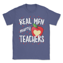 Load image into Gallery viewer, Real Men Marry Teacher Husband Love School Science Unisex T-Shirt