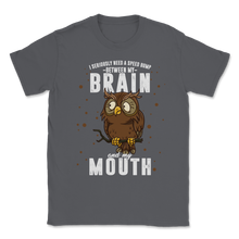 Load image into Gallery viewer, Need Speed Bump Between Brain Mouth Owl Lover Farmer Unisex T-Shirt