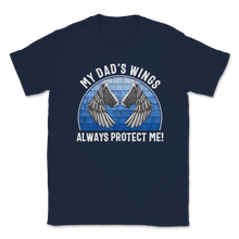 Load image into Gallery viewer, My Dad Wings Always Protect Me Father Died Love Unisex T-Shirt