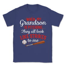 Load image into Gallery viewer, Baseball Grandson Is Pitching They Look Like Strikes Unisex T-Shirt
