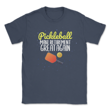 Load image into Gallery viewer, Pickleball Retirement Great Again Dad Pickleballers Unisex T-Shirt