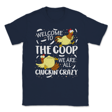 Load image into Gallery viewer, Welcome To Coop We Are All Cluckin' Crazy Farmer Pun Unisex T-Shirt