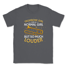 Load image into Gallery viewer, Trombone Girl Normal But So Much More Louder Marching Unisex T-Shirt