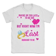 Load image into Gallery viewer, Preparing To Be His Last Wife Love Valentines Day Unisex T-Shirt