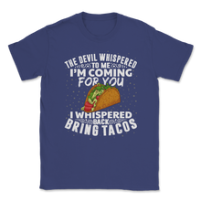 Load image into Gallery viewer, The Devil Whispered To Me I'm Coming I Whispered Back Unisex T-Shirt
