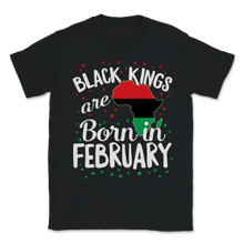 Load image into Gallery viewer, Black Kings Are Born In February History Freedom Unisex T-Shirt