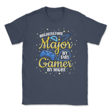 Load image into Gallery viewer, Architecture Major By Day Gamer By Night Student Video Unisex T-Shirt