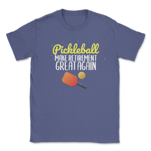 Load image into Gallery viewer, Pickleball Retirement Great Again Dad Pickleballers Unisex T-Shirt