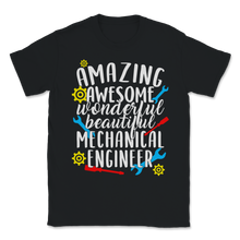 Load image into Gallery viewer, Mechanical Engineer Amazing Awesome Wonderful Unisex T-Shirt