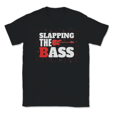 Load image into Gallery viewer, Slapping The BAss Guitar Funny Bass Player Bassist Unisex T-Shirt