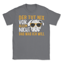 Load image into Gallery viewer, Der Hund Tut Nix Vor Allem Nicht Englische Bulldogge Unisex T-Shirt