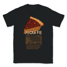 Load image into Gallery viewer, Pecan Pie Nutritional Facts Thanksgiving Tasty Meal Unisex T-Shirt