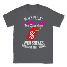 Load image into Gallery viewer, Black Friday Shopping Team The Little One Who Sneaks Unisex T-Shirt
