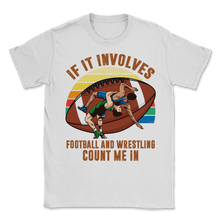 Load image into Gallery viewer, Wrestling Football If It Involves Count Me Pro MMA Unisex T-Shirt