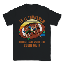 Load image into Gallery viewer, Wrestling Football If It Involves Count Me Pro MMA Unisex T-Shirt